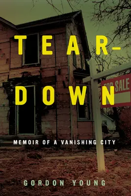 Teardown: Egy eltűnő város emlékiratai - Teardown: Memoir of a Vanishing City