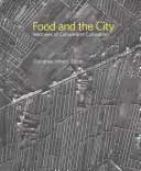 Az étel és a város: A kultúra és a művelődés történetei - Food and the City: Histories of Culture and Cultivation