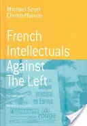 Francia értelmiségiek a baloldal ellen: Az 1970-es évek antitotalitárius pillanata - French Intellectuals Against the Left: The Antitotalitarian Moment of the 1970s