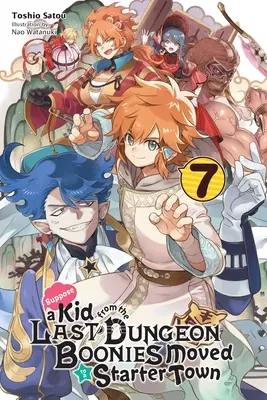 Tegyük fel, hogy egy kölyök a Last Dungeon Boonies-ból egy kezdő városba költözött, 7. kötet (Light Novel) - Suppose a Kid from the Last Dungeon Boonies Moved to a Starter Town, Vol. 7 (Light Novel)