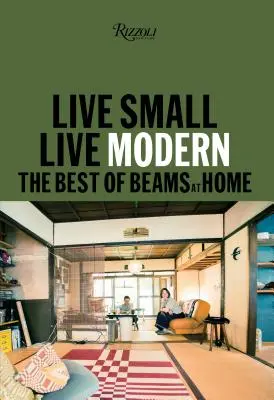 Live Small/Live Modern: A legjobb gerendák otthonában - Live Small/Live Modern: The Best of Beams at Home