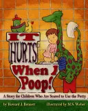 Fáj, amikor kakilok! egy történet olyan gyerekeknek, akik félnek a bilire járni - It Hurts When I Poop! a Story for Children Who Are Scared to Use the Potty