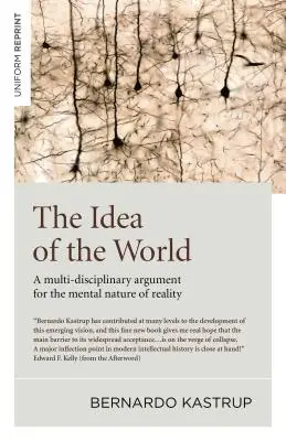 A világ eszméje: Multidiszciplináris érvelés a valóság mentális természete mellett - The Idea of the World: A Multi-Disciplinary Argument for the Mental Nature of Reality