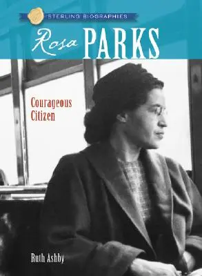 Sterling Biographies(r) Rosa Parks: Parks: Bátor polgár - Sterling Biographies(r) Rosa Parks: Courageous Citizen