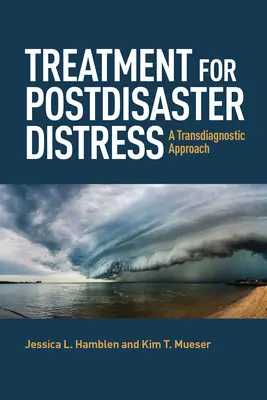 A katasztrófa utáni szorongás kezelése: Transzdiagnosztikai megközelítés - Treatment for Postdisaster Distress: A Transdiagnostic Approach