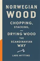 Norvég fa - Zsebkönyv a fa aprításához, rakásához és szárításához skandináv módon - Norwegian Wood - The pocket guide to chopping, stacking and drying wood the Scandinavian way