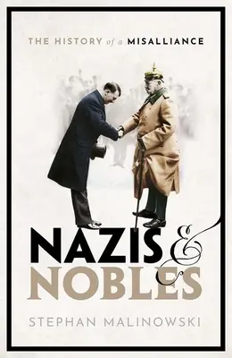 Nácik és nemesek: Egy félrelépés története - Nazis and Nobles: The History of a Misalliance