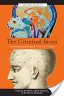 A bűnözői agy, második kiadás: A bűnözés biológiai elméleteinek megértése - The Criminal Brain, Second Edition: Understanding Biological Theories of Crime