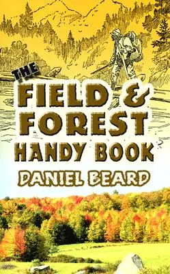 A mezei és erdei kézikönyv - The Field and Forest Handy Book