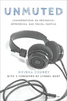 Unmuted: Beszélgetések előítéletekről, elnyomásról és társadalmi igazságosságról - Unmuted: Conversations on Prejudice, Oppression, and Social Justice