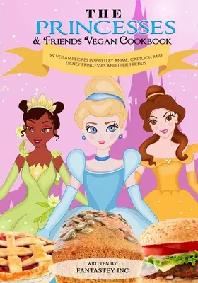 A Princesses & Friends vegán szakácskönyv - The Princesses & Friends Vegan Cookbook