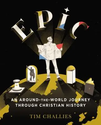 Epikus: Egy világkörüli utazás a keresztény történelemben - Epic: An Around-The-World Journey Through Christian History