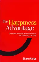 Boldogságelőny - A pozitív pszichológia hét alapelve, amely a munkahelyi sikert és teljesítményt táplálja - Happiness Advantage - The Seven Principles of Positive Psychology that Fuel Success and Performance at Work