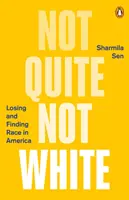 Nem egészen nem fehér: A faj elvesztése és megtalálása Amerikában - Not Quite Not White: Losing and Finding Race in America