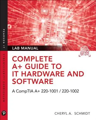 Complete A+ Guide to It Hardware and Software Lab Manual: A Comptia A+ Core 1 (220-1001) és Comptia A+ Core 2 (220-1002) laboratóriumi kézikönyv - Complete A+ Guide to It Hardware and Software Lab Manual: A Comptia A+ Core 1 (220-1001) & Comptia A+ Core 2 (220-1002) Lab Manual