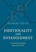 Egyéniség és összefonódás: A társadalmi élet erkölcsi és anyagi alapjai - Individuality and Entanglement: The Moral and Material Bases of Social Life