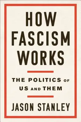 Hogyan működik a fasizmus: A mi és ők politikája - How Fascism Works: The Politics of Us and Them