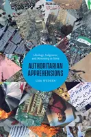 Autoritárius félelmek: Ideológia, ítélet és gyász Szíriában - Authoritarian Apprehensions: Ideology, Judgment, and Mourning in Syria