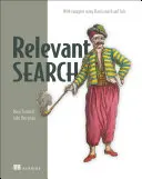 Releváns keresés: Alkalmazásokkal a Solr és az Elasticsearch számára - Relevant Search: With Applications for Solr and Elasticsearch