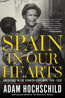 Spanyolország a szívünkben: Amerikaiak a spanyol polgárháborúban, 1936-1939 - Spain in Our Hearts: Americans in the Spanish Civil War, 1936-1939