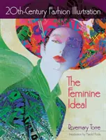 20. századi divatillusztráció: A női ideál - 20th-Century Fashion Illustration: The Feminine Ideal