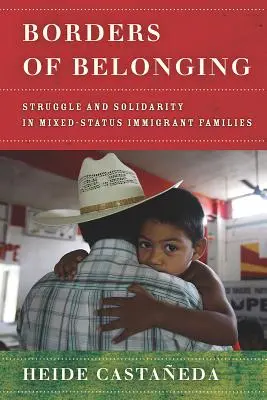 A hovatartozás határai: Küzdelem és szolidaritás vegyes státuszú bevándorló családokban - Borders of Belonging: Struggle and Solidarity in Mixed-Status Immigrant Families