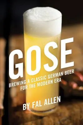 Gose: A klasszikus német sör készítése a modern korban - Gose: Brewing a Classic German Beer for the Modern Era