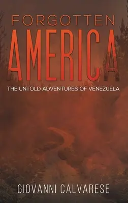 Elfelejtett Amerika - Venezuela el nem mondott kalandjai - Forgotten America - The Untold Adventures of Venezuela