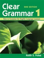 Clear Grammar 1, 2. kiadás: Keys to Grammar for English Language Learners - Clear Grammar 1, 2nd Edition: Keys to Grammar for English Language Learners