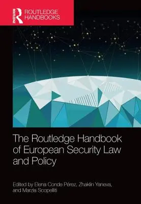 The Routledge Handbook of European Security Law and Policy (Az európai biztonsági jog és politika kézikönyve) - The Routledge Handbook of European Security Law and Policy