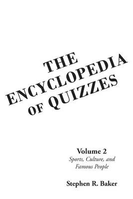 A vetélkedők enciklopédiája: 2. kötet: Sport, kultúra és híres emberek - The Encyclopedia of Quizzes: Volume 2: Sports, Culture, and Famous People