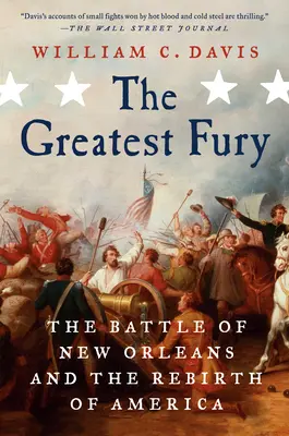 A legnagyobb düh: A New Orleans-i csata és Amerika újjászületése - The Greatest Fury: The Battle of New Orleans and the Rebirth of America