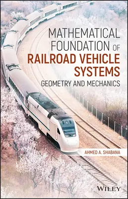A vasúti járműrendszerek matematikai alapjai: Geometria és mechanika - Mathematical Foundation of Railroad Vehicle Systems: Geometry and Mechanics