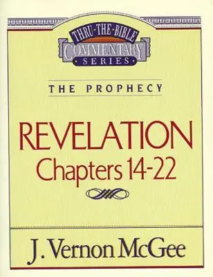 A Biblia 60. kötete: A prófécia (Jelenések könyve 14-22), 60 - Thru the Bible Vol. 60: The Prophecy (Revelation 14-22), 60