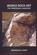 World Rock Art: The Primordial Language: Harmadik, átdolgozott és frissített kiadás - World Rock Art: The Primordial Language: Third Revised and Updated Edition