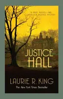 Justice Hall - Rejtélyes rejtély Mary Russell és Sherlock Holmes számára (King Laurie R. (Szerző)) - Justice Hall - A puzzling mystery for Mary Russell and Sherlock Holmes (King Laurie R. (Author))