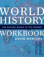 A világtörténelem munkafüzet: Az ókori világtól napjainkig - The World History Workbook: The Ancient World to the Present