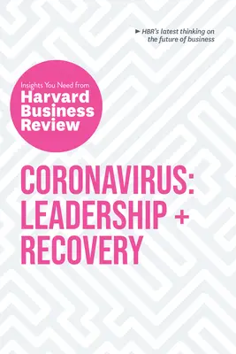 Coronavírus: Vezetés és helyreállítás: Harvard Business Review: A szükséges meglátások - Coronavirus: Leadership and Recovery: The Insights You Need from Harvard Business Review