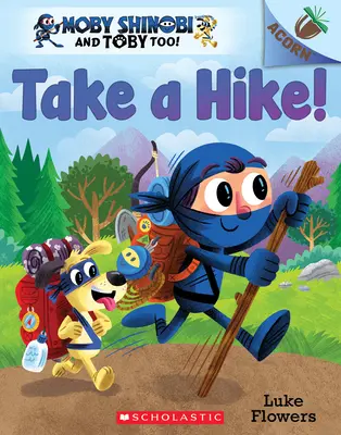 Túrázzunk egyet! Egy makkos könyv (Moby Shinobi és Toby is! #2), 2 - Take a Hike!: An Acorn Book (Moby Shinobi and Toby Too! #2), 2