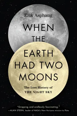 Amikor a Földnek két holdja volt: Az éjszakai égbolt elveszett története - When the Earth Had Two Moons: The Lost History of the Night Sky