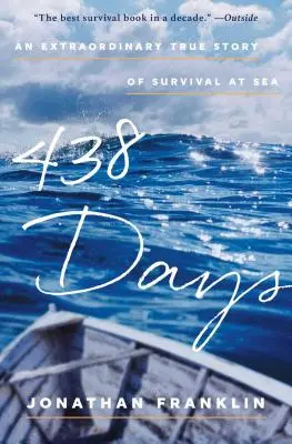 438 nap: A tengeren való túlélés rendkívüli igaz története - 438 Days: An Extraordinary True Story of Survival at Sea