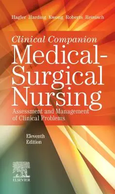 Clinical Companion to Lewis's Medical-Surgical Nursing: A klinikai problémák értékelése és kezelése - Clinical Companion to Lewis's Medical-Surgical Nursing: Assessment and Management of Clinical Problems