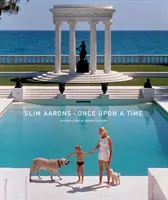 Slim Aarons: Aararon: Egyszer volt, hol nem volt - Slim Aarons: Once Upon a Time