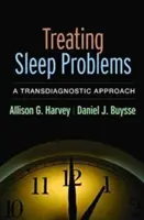 Az alvásproblémák kezelése: Transzdiagnosztikai megközelítés - Treating Sleep Problems: A Transdiagnostic Approach