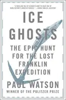 Jégszellemek: Az elveszett Franklin-expedíció epikus vadászata - Ice Ghosts: The Epic Hunt for the Lost Franklin Expedition