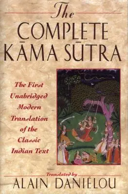 A teljes Káma-szútra: A klasszikus indiai szöveg első rövidítetlen modern fordítása - The Complete Kama Sutra: The First Unabridged Modern Translation of the Classic Indian Text