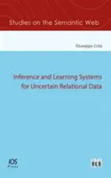 KÖVETKEZTETÉSI ÉS TANULÁSI RENDSZEREK A BIZONYTALANOK SZÁMÁRA - INFERENCE & LEARNING SYSTEMS FOR UNCERTA