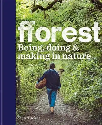 fforest - Lét, cselekvés és alkotás a természetben - fforest - Being, doing & making in nature