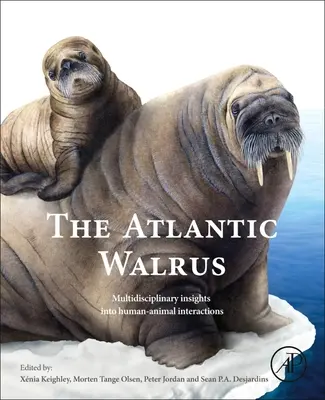Az atlanti rozmár: Multidiszciplináris betekintés az ember-állat kölcsönhatásokba. - The Atlantic Walrus: Multidisciplinary Insights Into Human-Animal Interactions