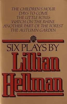 Lillian Hellman hat színdarabja - Six Plays by Lillian Hellman